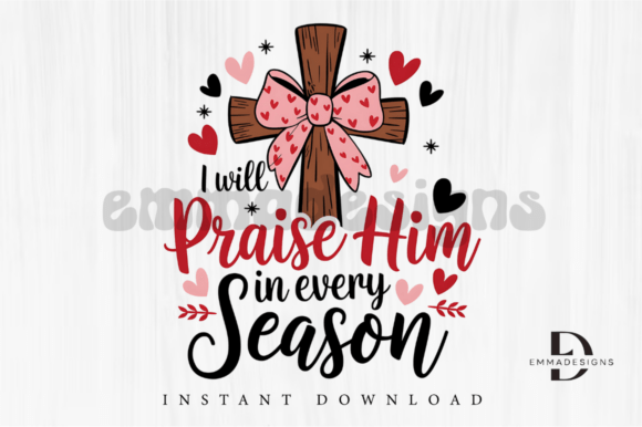 Christian PNG: I Will Praise Him in Ever — T-Shirt Designs