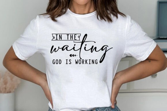 In the Waiting God is Working SVG, Jesus T-Shirt Designs