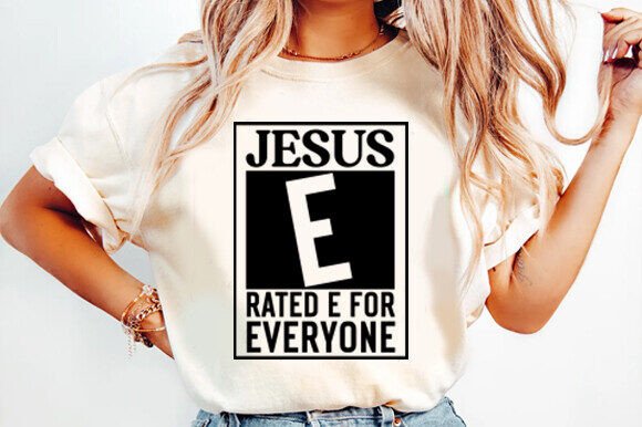 Jesus Rated E for Everyone SVG — T-Shirt Designs