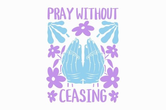 Pray Without Ceasing Christian Quotes T-Shirt Designs