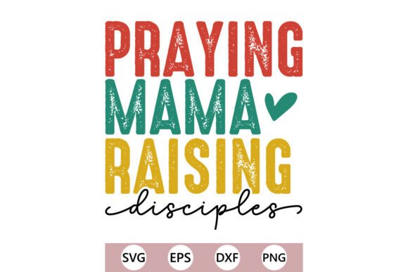 Praying Mama Raising Disciples Christian
